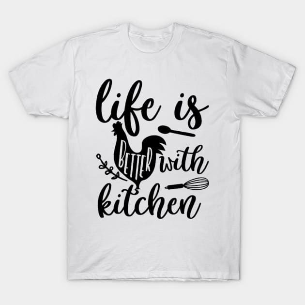 Life is better with kitchen T-Shirt by Jifty